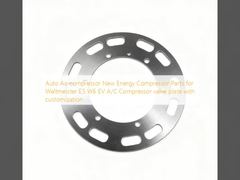 ऑटो एयर कंप्रेसर नई ऊर्जा कंप्रेसर पार्ट्स Weltmeister E5 W6 EV A/C कंप्रेसर वाल्व प्लेट के लिए अनुकूलन के साथ